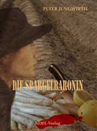 Peter Jungwirth, Gabriele Benz - Die Spargelbaronin