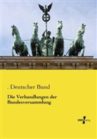 Deutscher Bund, . Deutscher Bund, . . Deutscher Bund - Die Verhandlungen der Bundesversammlung