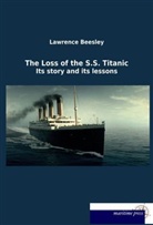 Lawrence Beesley - The Loss of the S.S. Titanic