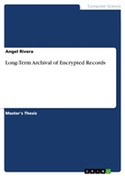 Angel Rivera - Long-Term Archival of Encrypted Records