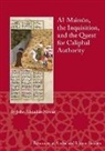 John Abdallah Nawas - Al-Ma'mun, the Inquisition, and the Quest for Caliphal Authority