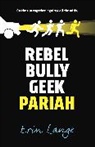 Erin Lange - Rebel Bully Geek Pariah