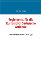 Jör Titze, Jörg Titze - Reglements für die Kurfürstlich Sächsische Artillerie