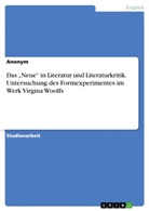 Anonym, Anonymous - Das "Neue" in Literatur und Literaturkritik. Untersuchung des Formexperimentes im Werk Virgina Woolfs