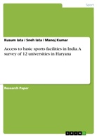 Kusum Iata, Sne Iata, Sneh Iata, Mano Kumar, Manoj Kumar - Access to basic sports facilities in India. A survey of 12  universities in Haryana