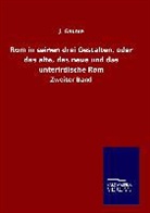 J Gaume, J. Gaume - Rom in seinen drei Gestalten, oder das alte, das neue und das unterirdische Rom