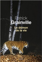 Patrick Grainville, Patrick (1947-....) Grainville, Grainville Patrick, Patrick Grainville - Le démon de la vie