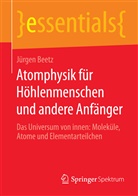 Jürgen Beetz - Atomphysik für Höhlenmenschen und andere Anfänger