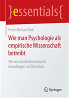 Peter Michael Bak - Wie man Psychologie als empirische Wissenschaft betreibt