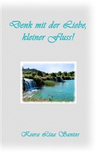 Keera Liza Santos - Denk mit der Liebe, kleiner Fluss