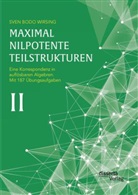 Sven Bodo Wirsing - Maximal nilpotente Teilstrukturen II: Eine Korrespondenz in auflösbaren Algebren; mit 187 Übungsaufgaben