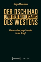 Jürgen Manemann - Der Dschihad und der Nihilismus des Westens