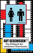 Adria Majewski, Adrian Majewski, Andreas Port - GUT GESCHISSEN?! - Das Klobuch des unnützen Filmwissens (+ Gästebuch)