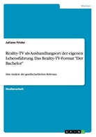 Juliane Fricke - Reality-TV als Aushandlungsort der eigenen Lebensführung. Das Reality-TV-Format "Der Bachelor"