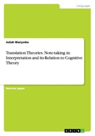 Juliah Wanyoike - Translation Theories. Note-taking in Interpretation and its Relation to Cognitive Theory