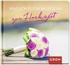 Groh Verlag, Joachim Groh, Groh Verlag - Was ich euch wünsche zur Hochzeit