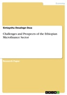 Sintayehu Desalegn Ossa - Challenges and Prospects of the Ethiopian Microfinance Sector
