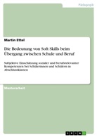 Martin Ettel - Die Bedeutung von Soft Skills beim Übergang zwischen Schule und Beruf