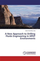 Aleruchi Boniface Oriji - A New Approach to Drilling Fluids Engineering in HPHT Environments