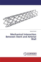 Moshe Brand - Mechanical Interaction Between Stent and Arterial Wall