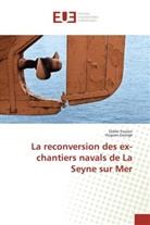 Didie Foulon, Didier Foulon, Hugues George - La reconversion des ex chantiers
