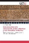 Jorge Araneda Tapia - Introducción a la educación árabe islámica y sus desafíos actuales