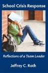 Jeffrey C. Roth - School Crisis Response