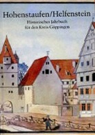 Geschichts- u. Altertumsverein Göppingen e.V.;Kunst- u. Geschichtsverein Geislingen e.V., Walter Ziegler - Hohenstaufen/Helfenstein. Historisches Jahrbuch für den Kreis Göppingen / 6. Bd.6