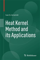 Ivan Avramidi, Ivan G. Avramidi - Heat Kernel Method and its Applications