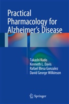 Raf Blesa Gonzalez, Rafael Blesa Gonzalez, Kenneth Davis, Kenneth L Davis, Kenneth L. Davis, Takash Kudo... - Practical Pharmacology for Alzheimer's Disease