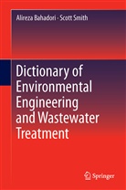 Alirez Bahadori, Alireza Bahadori, Scott Smith, Scott T Smith, Scott T. Smith - Dictionary of Environmental Engineering and Wastewater Treatment