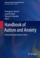 Thompson E. Davis III, Thomas H Ollendick, Thomas H. Ollendick, E. Davis III Thompson, Susa W White, Susan W White... - Handbook of Autism and Anxiety