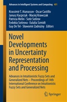Krassimir T. Atanassov, Osca Castillo, Oscar Castillo, Guy De Tré, Janusz Kacprzyk, Janusz Kacprzyk et al... - Novel Developments in Uncertainty Representation and Processing