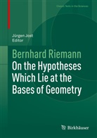 Bernhard Riemann, Jürge Jost, Jürgen Jost - On the Hypotheses which lie at the Bases of Geometry