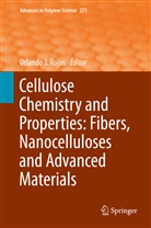 Orland J Rojas, Orlando J Rojas, Orlando J. Rojas - Cellulose Chemistry and Properties: Fibers, Nanocelluloses and Advanced Materials