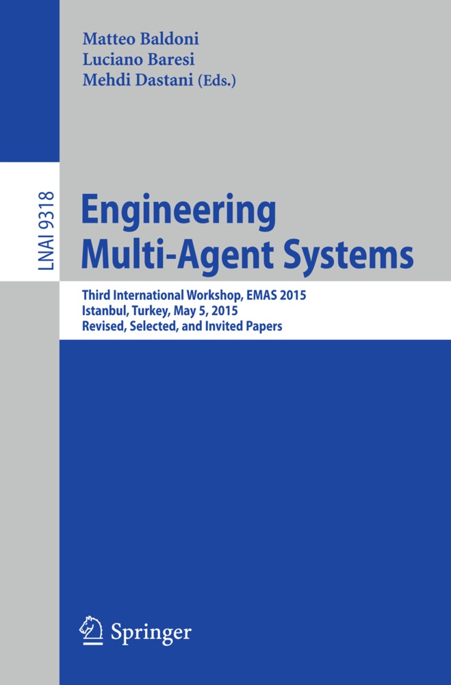 Matteo Baldoni, Lucian Baresi, Luciano Baresi, Mehdi Dastani - Engineering Multi-Agent Systems - Third International Workshop, EMAS 2015, Istanbul, Turkey, May 5, 2015, Revised, Selected, and Invited Papers
