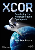 Erik Seedhouse - XCOR, Developing the Next Generation Spaceplane