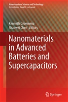 Chen, Chen, Shaowei Chen, Kennet I Ozoemena, Kenneth I Ozoemena, Kenneth Ozoemena... - Nanomaterials in Advanced Batteries and Supercapacitors