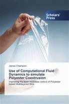 James Champion - Use of Computational Fluid Dynamics to simulate Polyester Coextrusion