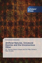Emmanouil Aretoulakis - Artificial Natures, Unnatural Desires and the Unconscious Other