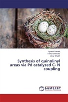 Kisho Chikhalia, Kishor Chikhalia, Jignes Dalvadi, Jignesh Dalvadi, Umar Shaikh - Synthesis of quinolinyl ureas via Pd catalyzed C- N coupling