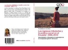 Marisol Elena Sánchez Rivas - Los ingresos tributarios y la política social en el Ecuador: 2006-2012