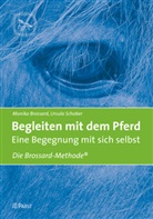 Monik Brossard, Monika Brossard, Ursula Schober - Begleiten mit dem Pferd - Eine Begegnung mit sich selbst
