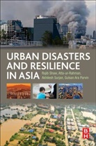 Atta-ur-Rahman, Gulsan Ara Parvin, Rajib Shaw, Rajib (Professor Shaw, Rajib Atta-Ur-Rahman Surjan Shaw, Shaw Rajib... - Urban Disasters and Resilience in Asia
