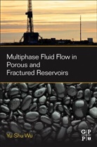 Yu-Shu Wu, Yu-Shu (Professor and Reservoir Modeling Chair Wu, Wu Yu-Shu - Multiphase Fluid Flow in Porous and Fractured Reservoirs