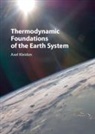 A. Kleidon, Axel Kleidon, Axel (Max-Planck-Institut Fur Biogeochemi Kleidon - Thermodynamic Foundations of the Earth System