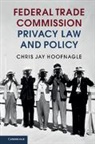 Chris J. Hoofnagle, Chris Jay Hoofnagle, Chris Jay (University of California Hoofnagle, Hoofnagle Chris Jay - Federal Trade Commission Privacy Law and Policy