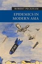 Robert Peckham, Robert (The University of Hong Kong) Peckham, Peckham Robert - Epidemics in Modern Asia