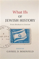 Gavriel Rosenfeld, Gavriel D. Rosenfeld, Gavriel Rosenfeld, Gavriel D. Rosenfeld, Gavriel D. (Fairfield University Rosenfeld - What Ifs? of Jewish History