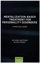 Anthony Bateman, Anthony (Consultant Psychiatrist and Psychotherapist and MBT co-ordinator Bateman, Anthony Fonagy Bateman, Peter Fonagy, Peter (Head of the Research Department of Clinical Fonagy - Mentalization Based Treatment for Personality Disorders